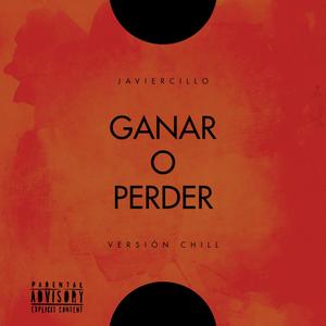 Ganar o Perder (Versión Chill) [Explicit]