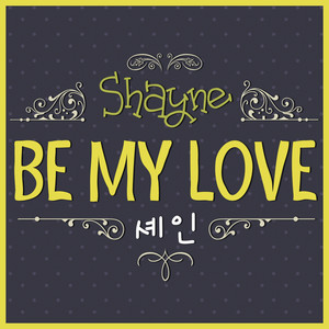 Shayne - Be My Love