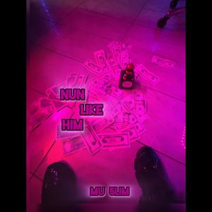 Nun Like Him (Explicit)