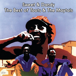 Sweet and Dandy The Best of Toots and The Maytals