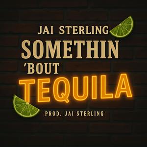 Somethin' Bout Tequila