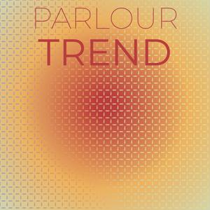 Parlour Trend