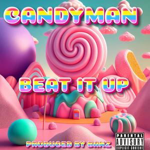 CandyMan Beat It Up (Explicit)