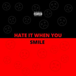 HATE IT WHEN YOU SMILE (Explicit)