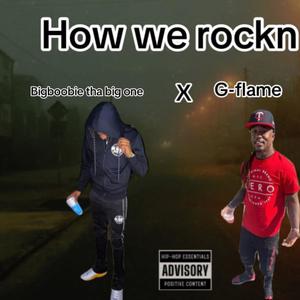 HOW WE ROCKIN (feat. G-FLAME) [Explicit]