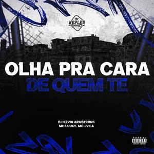Olha Pra Cara de Quem Te (Arrochadeira) (Explicit)
