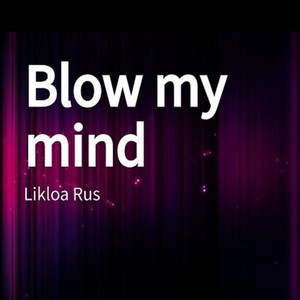 Blow my mind (Explicit)