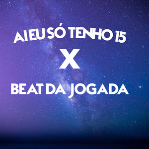 AI EU SÓ TENHO 15 X BEAT DA JOGADA