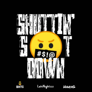 "Shuttin' **** Down!" (Explicit)