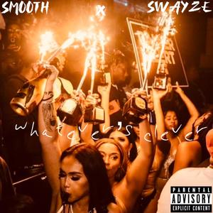 whatever's clever (Explicit)