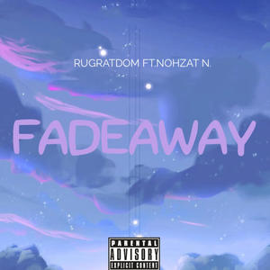 FadeAway (feat. Nohzat Naqibullah) (Explicit)