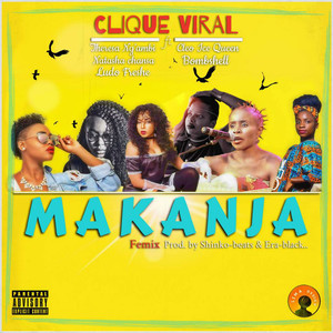 Clique Viral - Makanja Femix (feat. Cleo Ice Queen, Bombshell, Natasha Chansa, Ludofreshe & Theresa Ng'ambi)