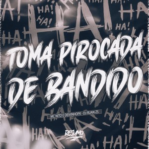 TOMA PIROCADA DE BANDIDO (Explicit)