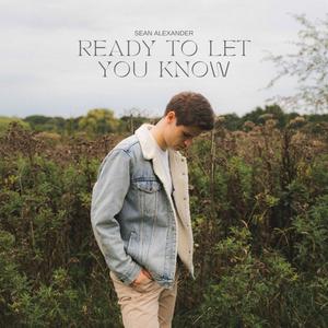 Ready To Let You Know