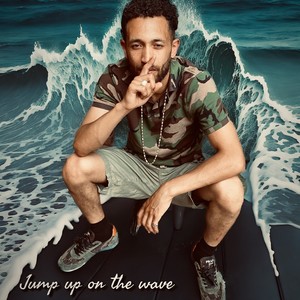 Jump up on the Wave (Explicit)