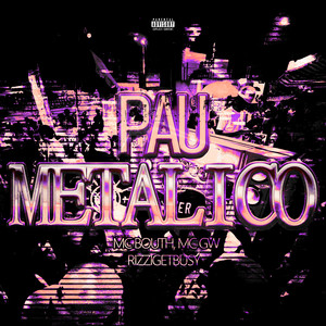 Pau Metalico (Explicit)
