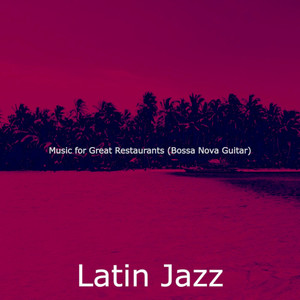 Music for Great Restaurants (Bossa Nova Guitar)