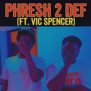 Phresh 2 Def (feat. Vic Spencer) (Explicit)