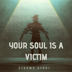 Your soul Is A Victim