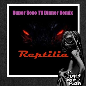 Reptilia Super Sexo Tv Dinner(feat. Adam Hyman) (Industrial Remix)