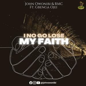 I No Go Lose My Faith (feat. Rmc & Gbenga Ojei)