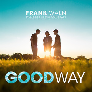 Good Way(feat. Gunner Jules & Rollie Raps)
