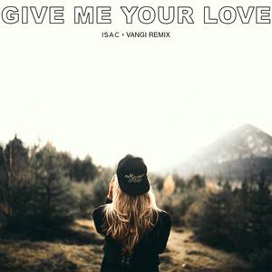 Give Me Your Love (Original Mix)