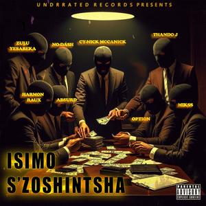 ISIMO S'ZOSHINTSHA (feat. Thando J, Option, Mikss, Harmon Raux, No Dash, Zuluyesabeka & Absurrd) (Explicit)