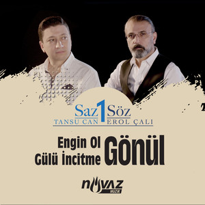 Engin Ol Gönül / Gülü İncitme Gönül