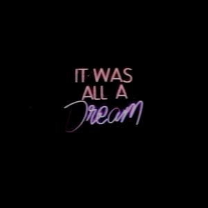 It Was All A Dream