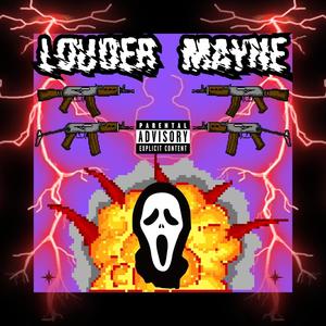 LOUDER MAYNE! (Explicit)