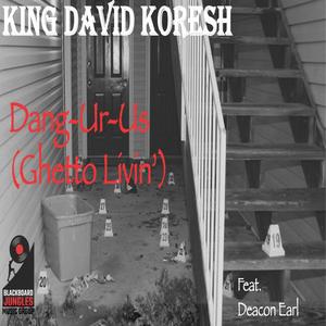 Dang-Ur-Us(Ghetto Livin')(feat. Deacon Earl) (Explicit)