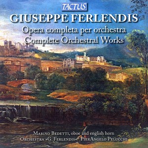 FERLENDIS, G.: Orchestral Music (Complete) [Bedetti, Giuseppe Ferlendis Orchestra, Pelucchi]