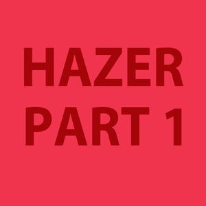 HAZER PART 1