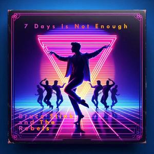 7 Days Is Not Enough (feat. Bruce Montgomery)