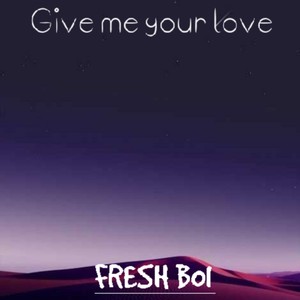 Give Me Your Love