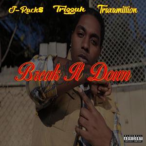 Break It Down (feat. Trigguh & Traxamillion) (Explicit)
