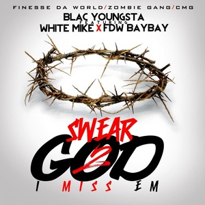 Swear 2 God I Miss Em (Explicit)
