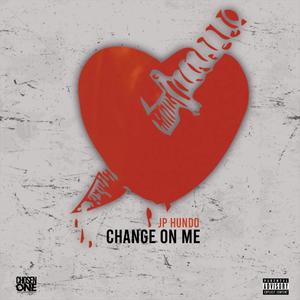 Change On Me (Explicit)