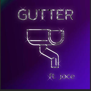 Gutter (feat. Jace) [Explicit]