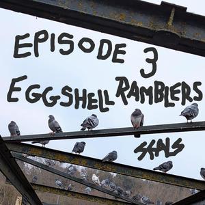 Episode 3 Eggshell Ramblers