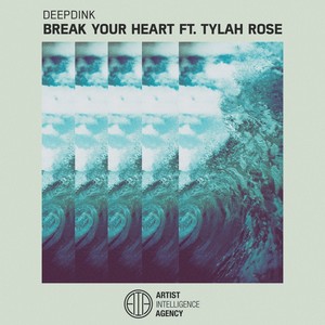 Break Your Heart (feat. Tylah Rose)