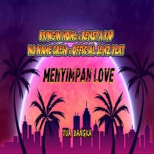 MENYIMPAN LOVE (BRINGIN HOME x REMSTA RAP x NO NAME CREW x JEMZ BEAT)