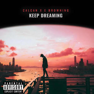 KEEP DREAMING (feat. E Browning) (Explicit)