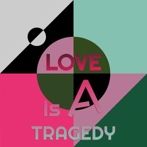 Love Is A Tragedy