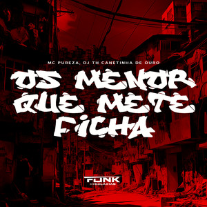Os Menor Que Mete Ficha (Explicit)