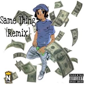 Same Thing (Remix) [Explicit]