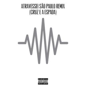 Atravessei SP (Cruz e a Espada) (Remix|Explicit)