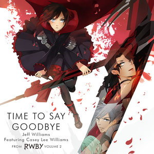 Time to Say Goodbye from RWBY, Vol. 2