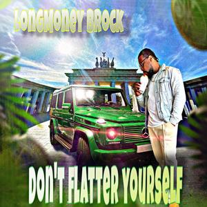 Don't Flatter Yourself (Explicit)